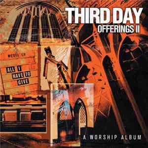 Third Day - Offerings II (All I Have To Give) FLAC