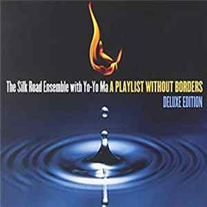 The Silk Road Ensemble With Yo-Yo Ma - A Playlist Without Borders. Deluxe Edition FLAC