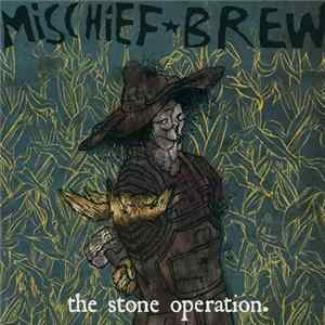 Mischief Brew - The Stone Operation FLAC
