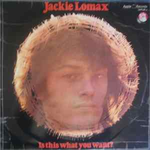 Jackie Lomax - Is This What You Want? FLAC