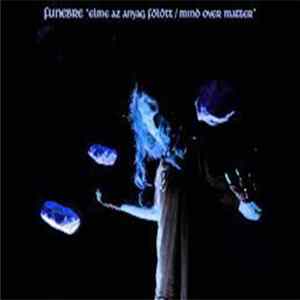 Funebre - Az Elme Az Anyag Folott/Mind Over Matter FLAC