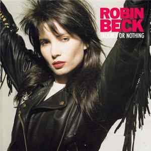 Robin Beck - Trouble Or Nothing FLAC