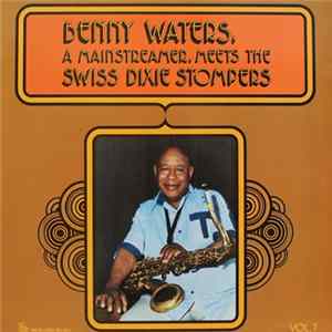 Benny Waters, The Swiss Dixie Stompers - Benny Waters, A Mainstreamer, Meets The Swiss Dixie Stompers Vol. 1 FLAC