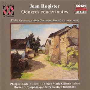 Jean Rogister, Pécs Symphony Orchestra, Marc Trautmann, Philippe Koch, Thérèse-Marie Gilissen - Oeuvres Concertantes FLAC