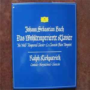 Johann Sebastian Bach, Ralph Kirkpatrick - Das Wohltemperierte Klavier - The Well-Tempered Clavier - Le Clavecin Bien Tempere FLAC