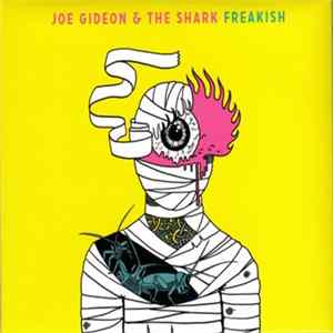 Joe Gideon & The Shark - Freakish FLAC