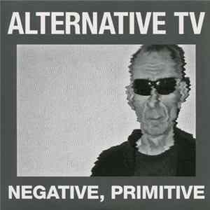 Alternative TV - Negative, Primitive FLAC