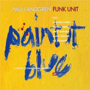 Nils Landgren Funk Unit - Paint It Blue FLAC