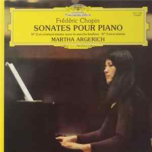 Martha Argerich, Frédéric Chopin - Sonates Pour Piano, N°2 En Si Bémol Mineur (Avec La Marche Funèbre) - N°3 En Si Mineur FLAC