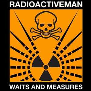 Radioactive Man - Waits And Measures FLAC