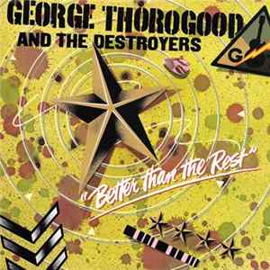 George Thorogood And The Destroyers - Better Than The Rest FLAC