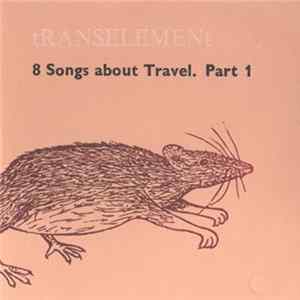 Transelement - 8 Songs About Travel. Part 1 FLAC