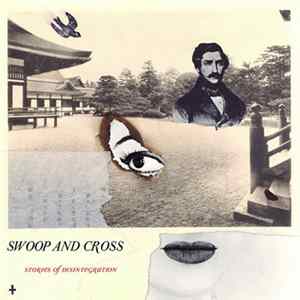 Swoop And Cross - Stories Of Disintegration FLAC