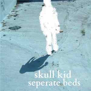 Skull Kid - Separate Beds FLAC