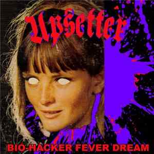 Upsetter - Bio-Hacker / Fever Dream FLAC