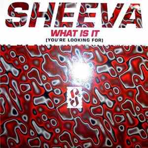 Sheeva - What Is It (You're Looking For) FLAC