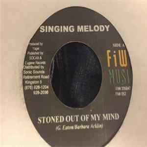 Singing Melody - Stoned Out Of My Mind FLAC