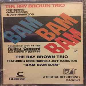 The Ray Brown Trio featuring Gene Harris & Jeff Hamilton - Bam Bam Bam FLAC