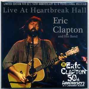 Eric Clapton And His Band - Live At Heartbreak Hall FLAC