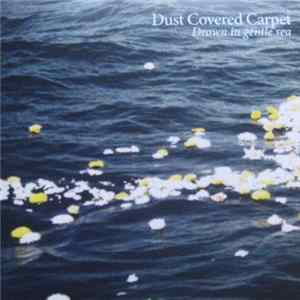 Dust Covered Carpet - Drown In Gentle Sea FLAC