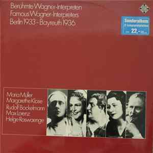 Maria Müller, Margarete Klose, Rudolf Bockelmann, Max Lorenz , Helge Roswaenge - Berühmte Wagner-Interpreten / Famous Wagner-Interpreters / Berlin 1933 – Bayreuth 1936 FLAC