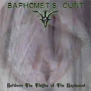 Baphomet's Cunt - Between The Thighs Of The Baphomet FLAC