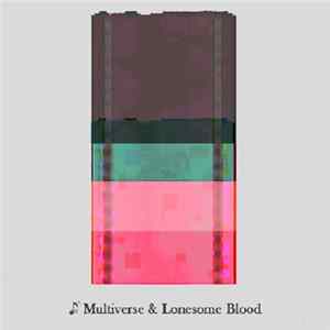 Multiverse & Lonesome Blood - Multiverse & Lonesome Blood FLAC