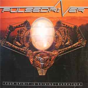 Pulsedriver - Your Spirit Is Shining / Barracuda FLAC