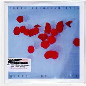 These Reigning Days - Opera Of Love FLAC