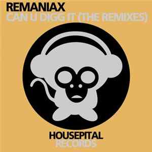 Remaniax - Can U Digg It (The Remixes) FLAC