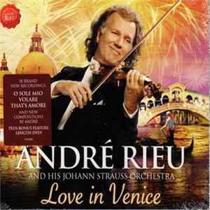 André Rieu And His Johan Strauss Orchestra - Love In Venice FLAC