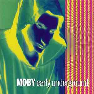 Moby - Early Underground FLAC
