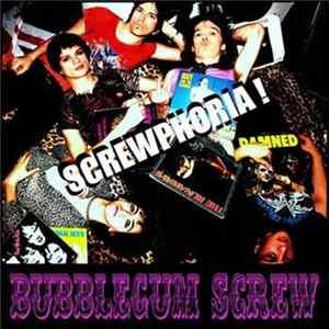 Bubblegum Screw - Screwphoria! FLAC