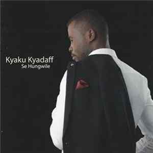 Kyaku Kyadaff - Se Hungwile(Listen To Me) FLAC