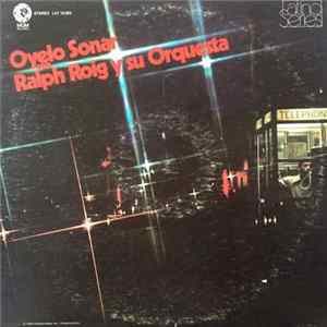 Ralph Roig Y Su Orquesta - Oyelo Sonar Con Ralph Roig Y Su Orquesta FLAC