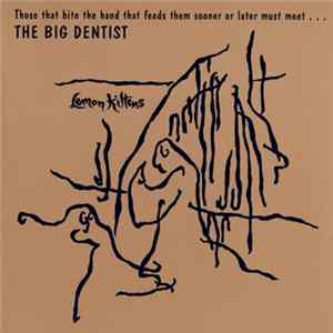 Lemon Kittens - ... The Big Dentist FLAC