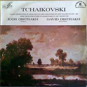 Tchaikovski, Igor Oistrakh, David Oistrakh, Orchestre Philharmonique De Moscou - Concerto Pour Violon Et Orchestre En Ré Majeur Op. 35 FLAC