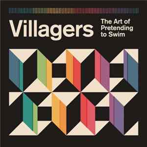 Villagers - The Art Of Pretending To Swim FLAC