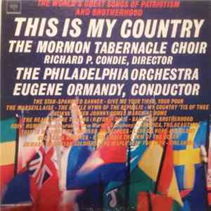 Mormon Tabernacle Choir, The Philadelphia Orchestra - The World's Great Songs Of Patriotism And Brotherhood - This Is My Country FLAC