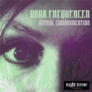 Dark Frequencer - Astral Communications FLAC