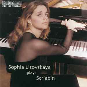 Sophia Lisovskaya, Alexander Scriabine - Sophia Lisovskaya Plays Scriabin FLAC