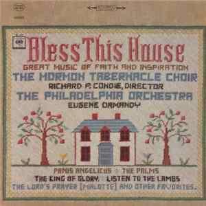 The Mormon Tabernacle Choir, Richard P. Condie, The Philadelphia Orchestra, Eugene Ormandy - Bless This House FLAC