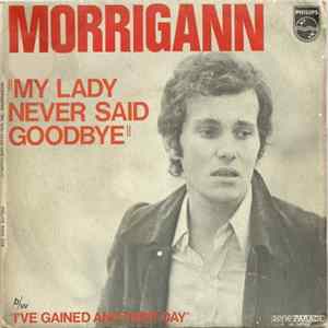 Morrigann - My Lady Never Said Goodbye / I've Gained Another Day FLAC