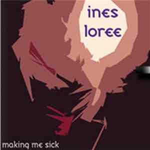Ines Loree - Making Me Sick FLAC