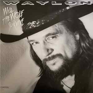 Waylon Jennings - Will The Wolf Survive FLAC