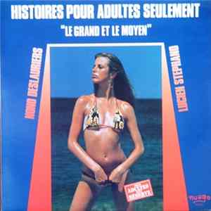 Nono Deslauriers, Lucien Stephano - Le Grand Et Le Moyen - Histoires Pour Adultes Seulement FLAC