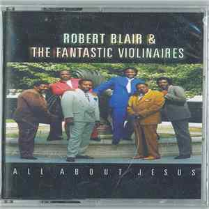 Robert Blair And The Fantastic Violinaires - All About Jesus FLAC