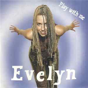 Evelyn - Play With Me FLAC