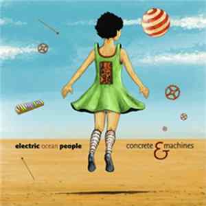 Electric Ocean People - Concrete & Machines FLAC