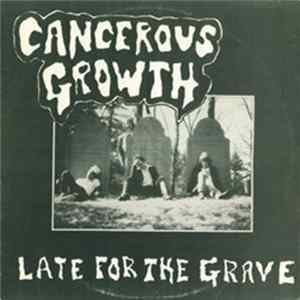 Cancerous Growth - Late For The Grave FLAC